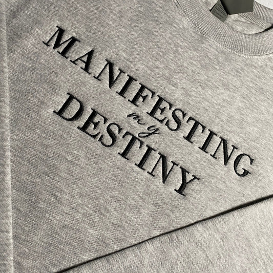 Manifesting my Destiny Embroidered Sweatshirt/Crewneck